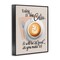 Stupell Industries Today Is Like Coffee Framed Giclee Wall Art Design by House Fenway